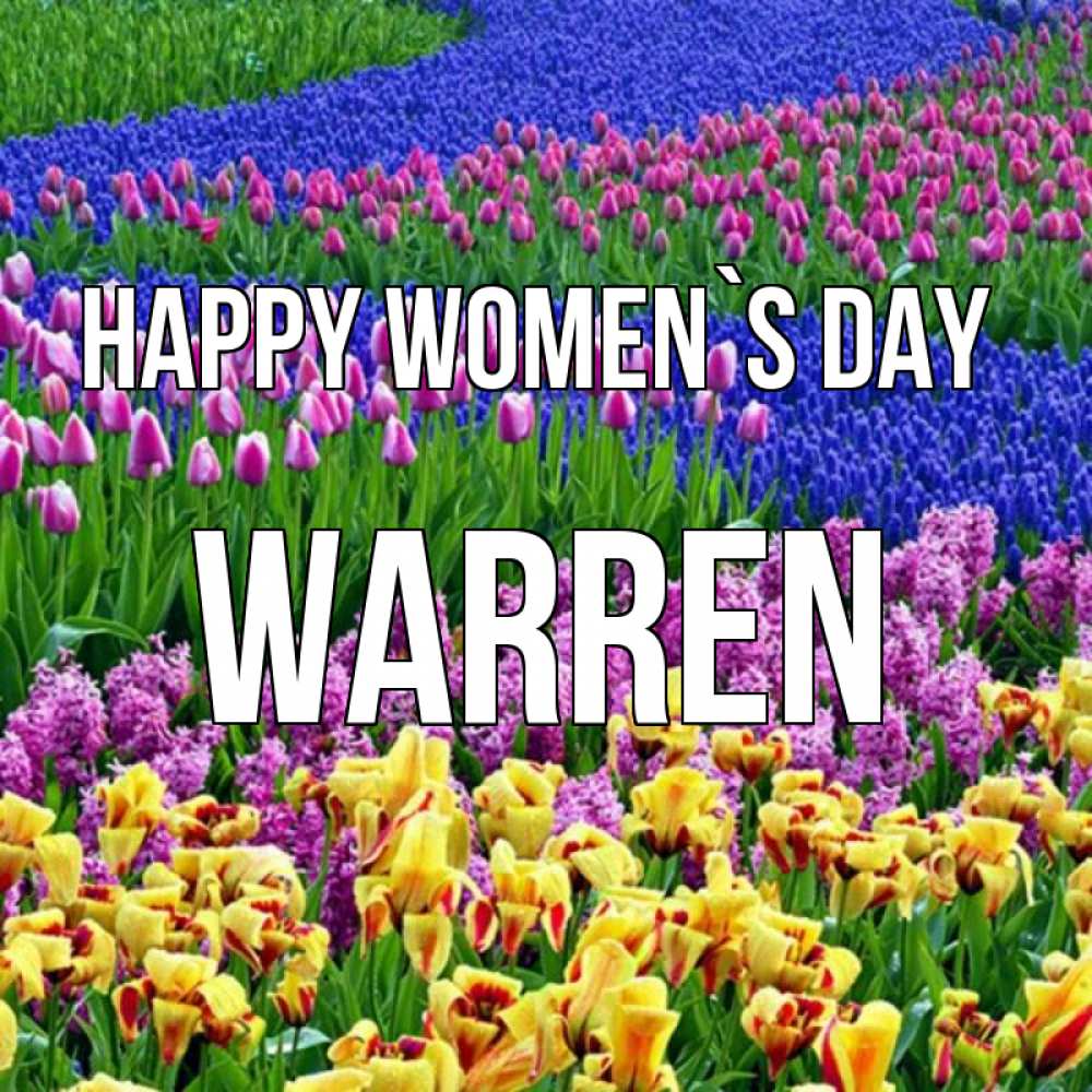 Greetings card с именем, Warren happy women`s day цветы Greetings with text for free download 